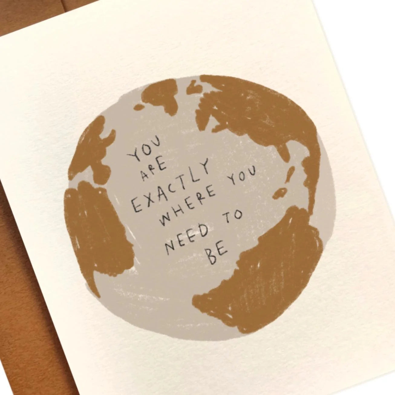 You Are Exactly Where You Need To Be Blank Greeting Card. 4 1/4" X 5 1/2". kraft envelope. hand drawn